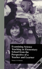 Examining Science Teaching In Elementary School From The Perspective Of A Teacher And Learner
