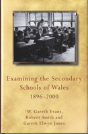 Examining The Secondary Schools Of Wales, 1896-2000 - Preview