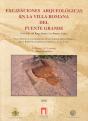 Excavaciones Arqueologicas En La Villa Romana Del Puente Grande (Los Altos Del Ringo Rango, Los Barr - Preview