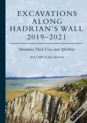 Excavations Along Hadrianâ€™S Wall 2019â€“2021