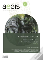 Excavations At Sissi V : Preliminary Report On The 2017-2019 Campaigns ; Volume 1