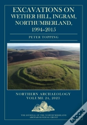 Capa do artigo Excavations On Wether Hill, Ingram, Northumberland, 1994-2015