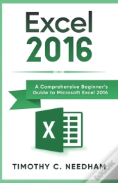 Excel 2016: A Comprehensive Beginner'S G