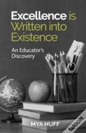 Excellence Is Written Into Existence An Educators Discovery