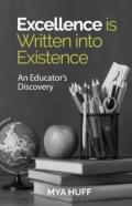 Excellence Is Written Into Existence An Educators Discovery