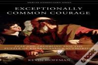Exceptionally Common Courage