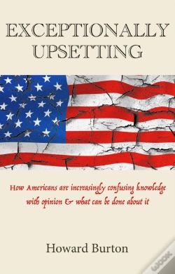 Capa do artigo Exceptionally Upsetting: How Americans Are Increasingly Confusing Knowledge With Opinion & What Can Be Done About It
