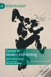 Excess In Modern Irish Writing