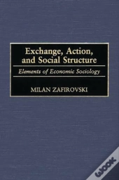 Exchange, Action, And Social Structure