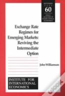 Exchange Rate Regimes For Emerging Markets Â€“ Reviving The Intermediate Option