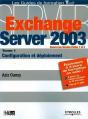 Exchange Server 2003. T.1 ; Configuration Et Deploiement - Preview