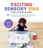 Exciting Sensory Bins For Curious Kids - Preview