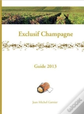 Exclusif Champagne - Guide 2013
