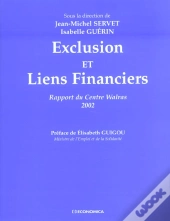 Exclusion Et Liens Financiers ; Rapport Du Centre Walras 2002