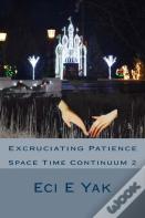 Excruciating Patience
