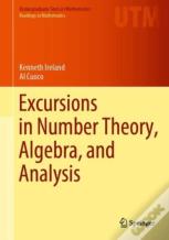 Excursions In Number Theory, Algebra, And Analysis