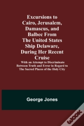 Excursions To Cairo, Jerusalem, Damascus