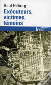 Executeurs, Victimes, Temoins ; La Catastrophe Juive, 1933-1945