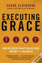 Capa do artigo Executing Grace: How The Death Penalty Killed Jesus And Why It
