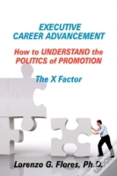 Executive Career Advancement: How To Und