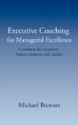 Executive Coaching For Managerial Excellence: A Roadmap For Executives, Human Resources And Coaches - Preview