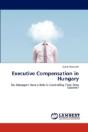Executive Compensation In Hungary - Preview
