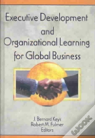Executive Development And Organizational Learning For Global Business