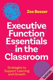 Capa do artigo Executive Function Essentials In The Classroom