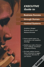 Executive Guide To Business Success Through Human-Centred Systems