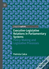 Executive-Legislative Relations In Parliamentary Systems