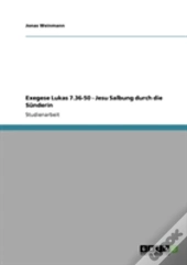 Exegese Lukas 7.36-50 - Jesu Salbung Durch Die Sunderin