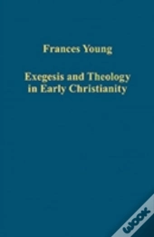 Exegesis And Theology In Early Christianity