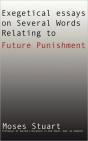 Exegetical Essays On Several Words Relating To Future Punishment - Preview