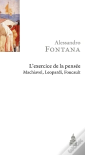 Exercice De La Pensée ; Machiavel, Leopardi, Foucault