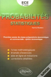 Exercices Corrigés De Mathématiques Pour La Première Et Deuxième Année De Classe Préparatoire Ece - Probabilités - Statistiques