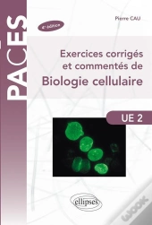 Exercices Corriges & Commentes De Biologie Cellulaire 4eme Edition