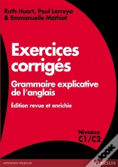 Exercices Corrigés ; Grammaire Explicative De L'Anglais ; Édition Revue Et Enrichie ; Niveaux C1/C2