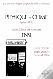 Exercices Corrigés, Physique Et Chimie, Options Mp, Posés À L'Oral Des Concours Ensi