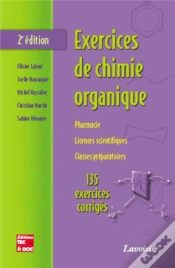 Capa do artigo Exercices De Chimie Organique ; Pharmacie, Licences Scientifiques, Classes Préparatoires ; 135 Exercices Corrigés (2e Édition)