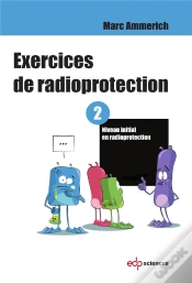 Capa do artigo Exercices De Radioprotection Tome 2 ; Formation Intiale - Premier Niveau