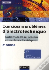 Exercices Et Problèmes D'Électrotechnique ; Avec Rappels De Cours Et Méthodes (2e Édition)