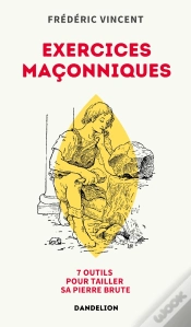 Capa do artigo Exercices Maçonniques : 7 Outils Pour Tailler Sa Pierre Brute