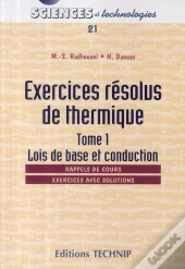 Exercices Résolus De Thermique T.1 ; Lois De Base Et Conduction
