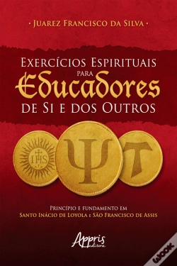 Capa do artigo Exercícios Espirituais Para Educadores De Si E Dos Outros: Princípio E Fundamento Em Santo Inácio De Loyola E São Francisco De Assis