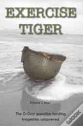 Exercise Tiger: The D-Day Practice Landing Tragedies Uncovered