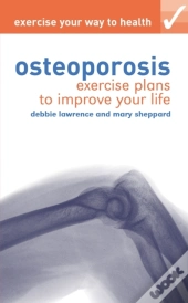 Exercise Your Way To Health: Osteoporosis