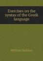 Exercises On The Syntax Of The Greek Language - Preview