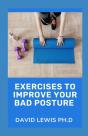 Exercises To Improve Your Bad Posture - Preview