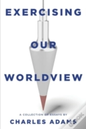 Exercising Our Worldview: Brief Essays O