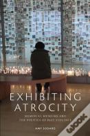 Exhibiting Atrocity